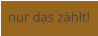 nur das zählt!